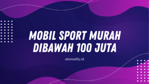 Mobil Sport Murah dibawah 100 Juta - otomotify.id